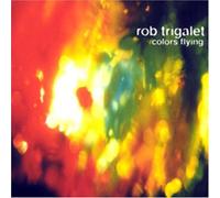 Trigalet, Rob - Colors Flying