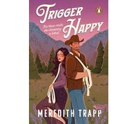 Trigger Happy: The spicy and wickedly funny rivals-to-lovers, small-town, cowboy romance