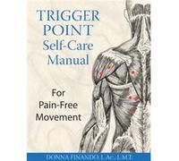 Trigger Point SelfCare Manual by Donna Donna Finando Finando Donna Finando (Auteur)