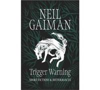 Trigger Warning: Short Fictions and Disturbances | Neil Gaiman Neil GaimanNeil Gaiman (Auteur)