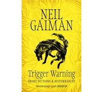 Trigger Warning: Short Fictions And Disturbances (Paperback) Neil Gaiman, (Auteur)