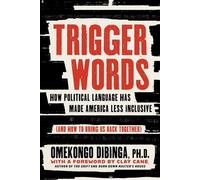 Trigger Words How Political Language Has Made America Less Inclusive (And How to Bring Us Back Together) - Omekongo Dibinga PhD - Prometheus - ebook (ePub) - Livre