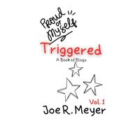 Triggered: Book of Blogs - Volume 1