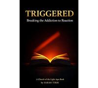 Triggered: Breaking the Addiction to Reaction