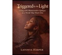 Triggered By The Light: Living with Photosensitive Epilepsy in a World That Won’t Dim