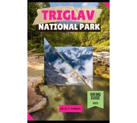 TRIGLAV NATIONAL PARK HIKING GUIDE 2025