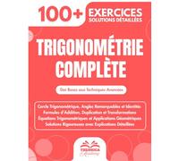 Trigonométrie Complète: 100+ Exercices avec Solutions Détaillées | Des Bases aux Techniques Avancées