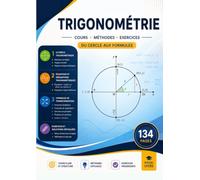 Trigonométrie : du cercle aux formules: Cours, méthodes, exercices corrigés et solutions détaillées