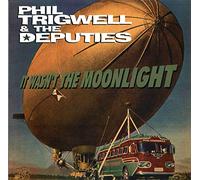 Trigwell, Phil and the Deputies - It Wasn't The Moonlight [Import]