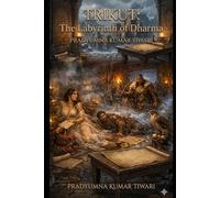 TRIKUT: The Labyrinth of Dharma: An Epic Tale of Ancient Indian Politics and Ethics