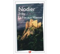 Charles Nodier – Trilby – La fée aux miettes – Flammarion
