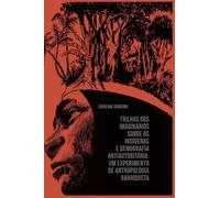 Trilhas dos imaginários sobre os indígenas e demografia antiautoritária: Um experimento de antropologia anarquista