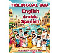 Trilingual 888 English Arabic Spanish Illustrated Vocabulary Book: Colorful Edition