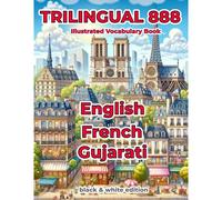 Trilingual 888 English French Gujarati Illustrated Vocabulary Book: Help Your Child Master New Words Effortlessly