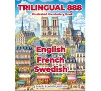Trilingual 888 English French Swedish Illustrated Vocabulary Book: Help your child master new words effortlessly