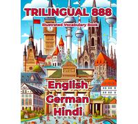 Trilingual 888 English German Hindi Illustrated Vocabulary Book: Help Your Child Master New Words Effortlessly