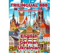 Trilingual 888 English German Ukrainian Illustrated Vocabulary Book: Help Your Child Master New Words Effortlessly