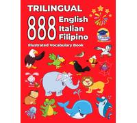 Trilingual 888 English Italian Filipino Illustrated Vocabulary Book: Colorful Edition