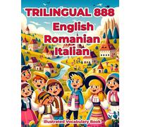Trilingual 888 English Romanian Italian Illustrated Vocabulary Book: Colorful Edition