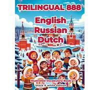 Trilingual 888 English Russian Dutch Illustrated Vocabulary Book: Help your child become multilingual with efficiency