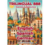 Trilingual 888 English Spanish German Illustrated Vocabulary Book: Help Your Child Master New Words Effortlessly