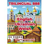 Trilingual 888 English Ukrainian Welsh Illustrated Vocabulary Book: Help your child become multilingual with efficiency