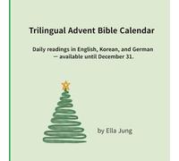 Trilingual Advent Bible Reading Calendar: Daily readings in English, Korean, and German - available until December 31.