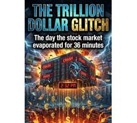 Trillion Dollar Glitch: The day the stock market evaporated for 36 minutes