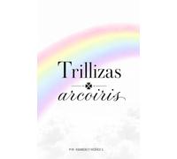 TRILLIZAS ARCOIRIS: La historia de un milagro triplicado