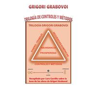 TRILOGÍA DE CONTROLES Y MÉTODOS: Trilogía Grigori Grabovoi = ABUNDANCIA Y PROPERIDAD