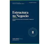 Trilogía del Emprendedor: Estructura tu Negocio: El Plan de 90 días para pasar de la claridad a un negocio en marcha