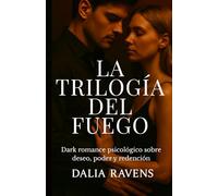 Trilogía del fuego: Dark romance psicológico sobre venganza, culpa y renacimiento