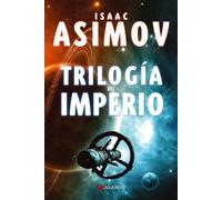 Trilogía del Imperio/ Galactic Empire: Polvo De Estrellas, Las Corrientes Del Espacio, Un Guijarro En El Cielo/ the Stars, Like Dust, the Currents of Space, G