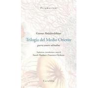 Trilogia Del Medio Oriente. Guerra Amore Solitudine. Ediz. Italiana E Persiana