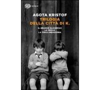 Trilogia Della Città Di K. Il Grande Quaderno-La Prova-La Terza Menzogna