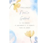Trilogia di Neville Goddard: Al tuo comando- Il sentimento è il segreto- Fuori dal mondo (Italian Edition)