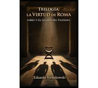 Trilogía: La VIRTUD de ROMA: Libro1: El Legado del Filosofo
