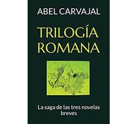 Trilogía Romana: La Saga De Las Tres Novelas Breves