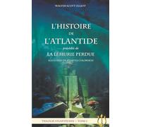 Trilogie Atlantéenne - Tome 1, L'histoire De L'atlantide Précédée De La Lémurie Perdue