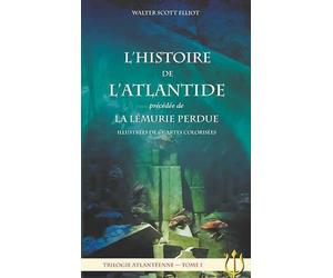 Trilogie atlantéenne: Tome 1, L'histoire de l'Atlantide précédée de La Lémurie perdue