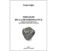 Trilogie de la désobéissance Rose is a rose / scènes de la pomme / ce n'est pas nous, ce n'est que du verre - Ivana Sajko - L'espace D'un Instant - broché - Théâtre