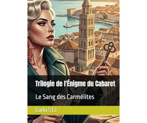 Trilogie de l'Énigme du Cabaret: Le Sang des Carmélites