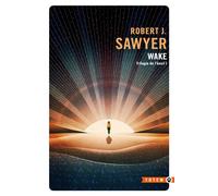 Trilogie de l'éveil I : wake - Robert J. Sawyer - Gallmeister - Poche - Roman