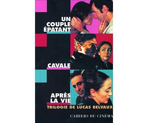 Trilogie de Lucas Belvaux : Un couple épatant ; Cavale ; Après la vie