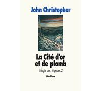 Trilogie des Tripodes - Tome 2 - La Cité d'or et de plomb - John Christopher - Ecole Des Loisirs - Roman adolescent dès 13 ans