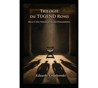 Trilogie: Die TUGEND Roms: Buch I: Das Vermächtnis des Philosophen