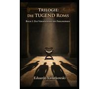 Trilogie: Die TUGEND Roms: Buch I: Das Vermächtnis des Philosophen