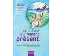 Trilogie du moment présent (La) : Sur la voie du Tao et des fleurs de Bach