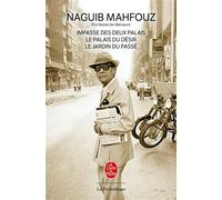 Trilogie - Impasse des deux palais - Le Jardin du passé - Le Palais du désir - Naguib Mahfouz - Lgf - broché - Roman
