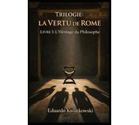 Trilogie: La VERTU de ROME: Livre I: L’Héritage du Philosophe